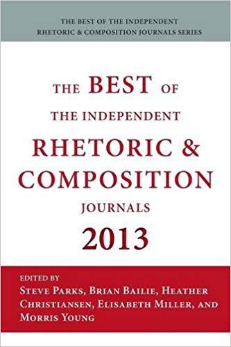 The Best of the Independent Journals in Rhetoric and Composition, 2013