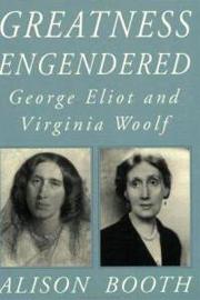 Greatness Engendered: George Eliot and Virginia Woolf