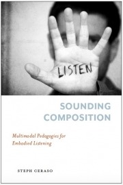 Sounding Composition: Multimodal Pedagogies for Embodied Listening