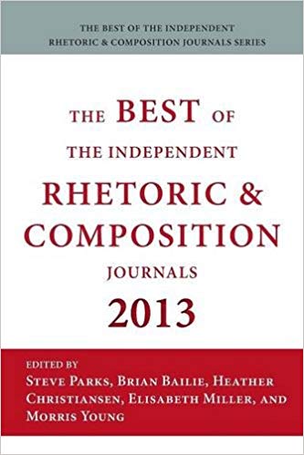 The Best of the Independent Journals in Rhetoric and Composition, 2013