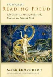 Towards Reading Freud: Self-Creation in Milton, Wordsworth, Emerson, and Sigmund